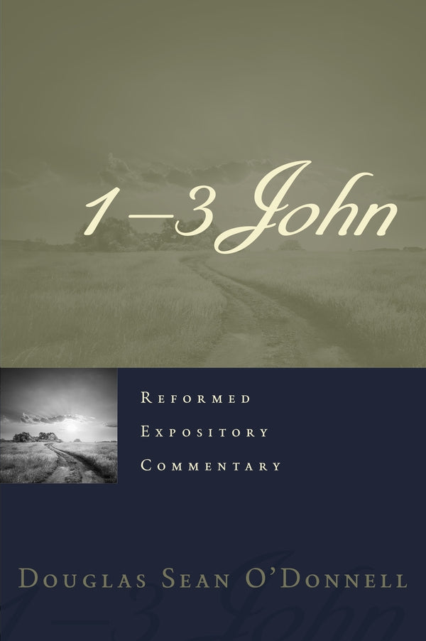1-3 John - Reformed Expository Commentary