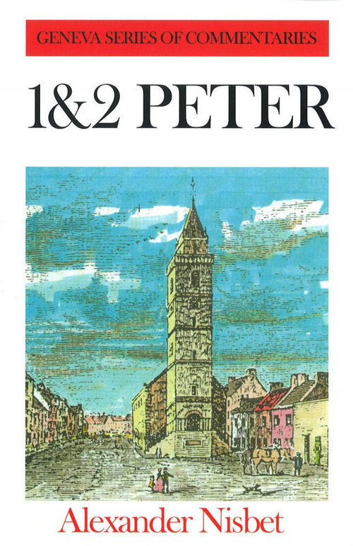 1 and 2 Peter - Geneva Series of Commentaries