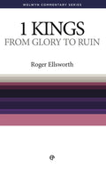 1 Kings: From Glory to Ruin — Welwyn Commentary Series