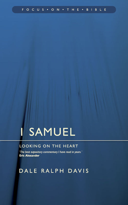 1 Samuel: Looking on the Heart - Focus on the Bible Series