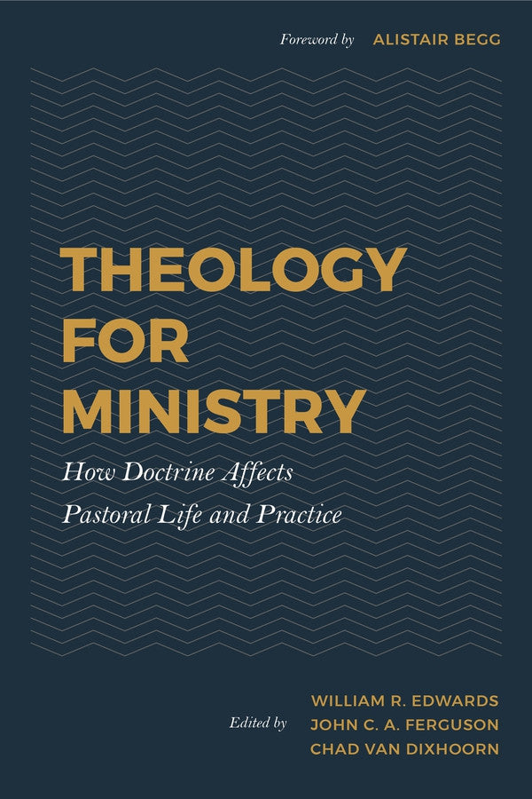 3 Pack - Theology for Ministry: How Doctrine Affects Pastoral Life and Practice (Edwards)