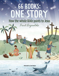 66 Books: One Story - How the Whole Bible Points to Jesus
