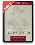 A Clear and Simple Treatise on the Lord's Supper