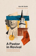 A Pastor in Revival: How Jonathan Edwards Discerned & Defended the Great Awakening