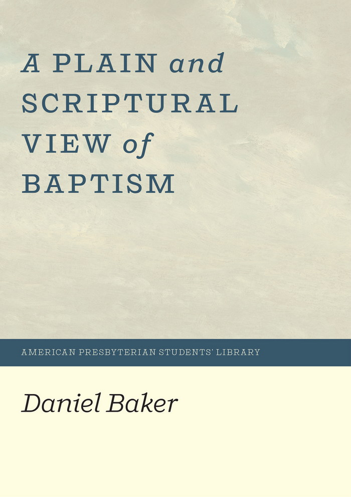 A Plain and Scriptural View of Baptism