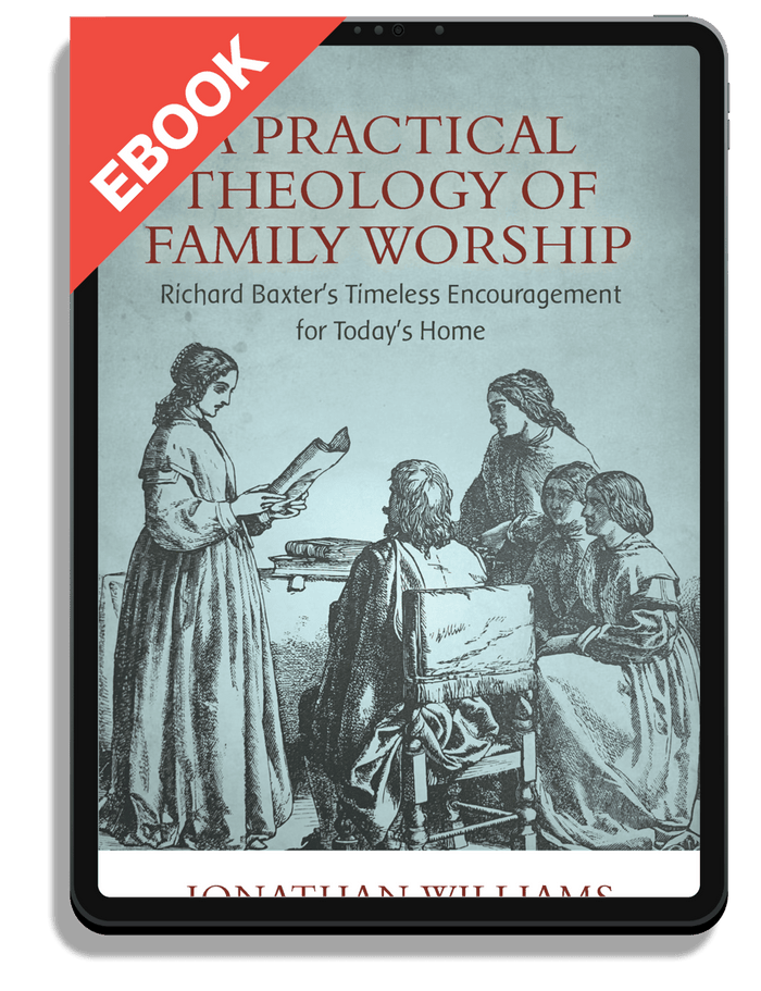 A Practical Theology of Family Worship