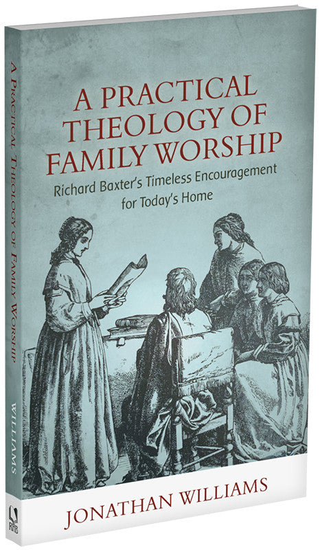 A Practical Theology of Family Worship — 3D view