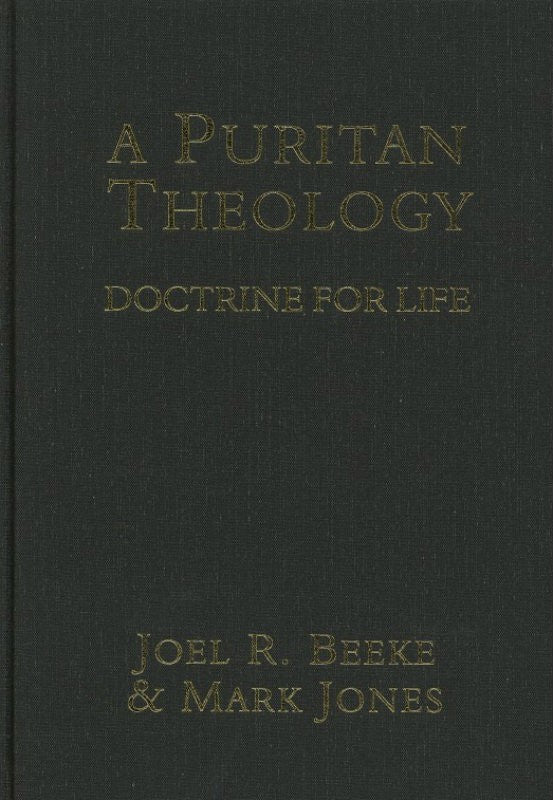 A Puritan Theology: Doctrine for Life