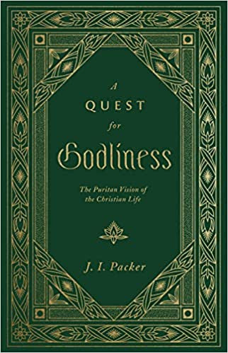 A Quest for Godliness: The Puritan Vision of the Christian Life - Hardcover