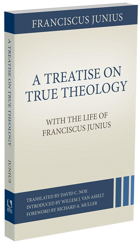A Treatise on True Theology: With the Life of Franciscus Junius — 3D view
