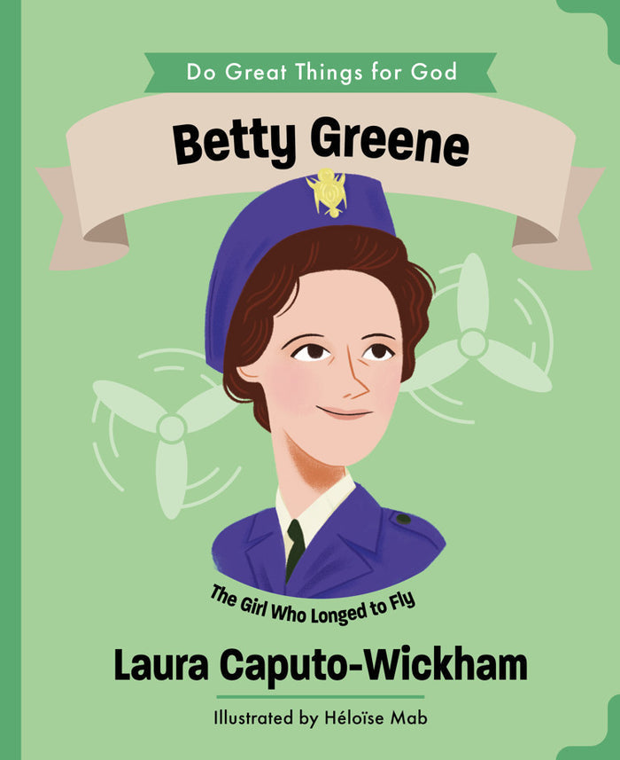 Betty Greene: The Girl Who Longed to Fly