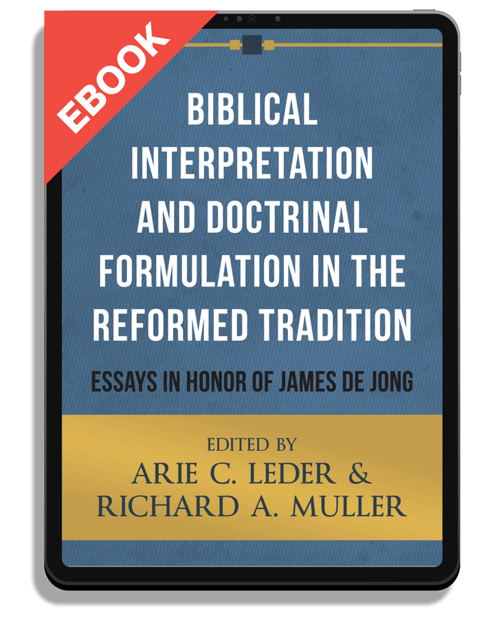 Biblical Interpretation and Doctrinal Formulation in the Reformed Tradition