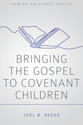 Bringing the Gospel to Covenant Children