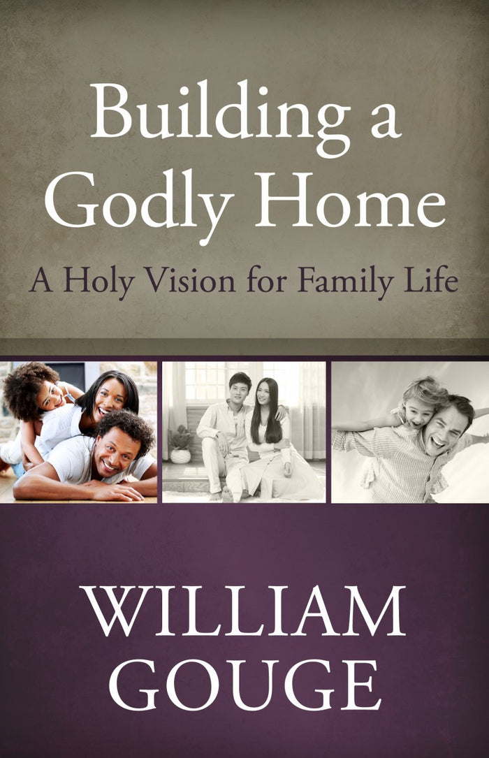 Building a Godly Home, Volume 1