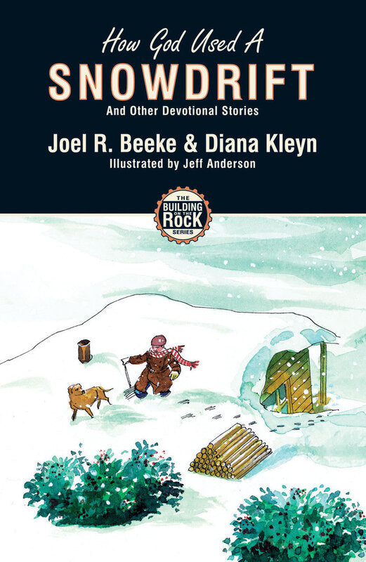 Building on the Rock Series, Volume 3: How God Used a Snowdrift, and Other Devotional Stories