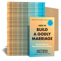 Case of 40 - How to Build a Godly Marriage: 12 Principles for Flourishing and Lasting