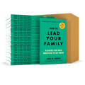 Case of 40 - How to Lead Your Family: A Guide for Men Wanting to Be More
