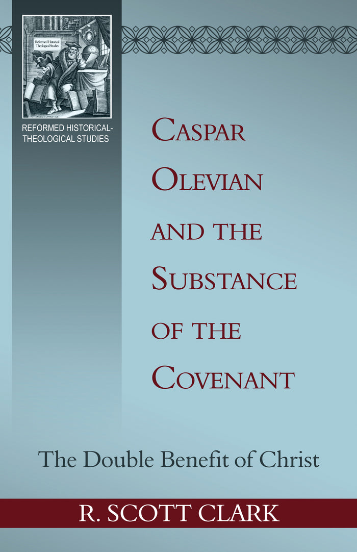 Caspar Olevian and the Substance of the Covenant