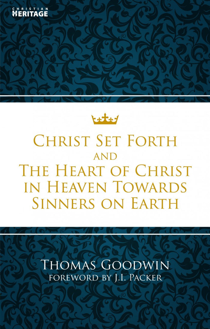 Christ Set Forth and the Heart of Christ Towards Sinners on the Earth