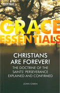 Christians Are Forever!: The Doctrine of the Saints' Perseverance Explained and Confirmed