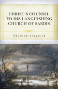 Christ's Counsel to His Languishing Church of Sardis: The Dying or Decaying Christian with the Means and Helps of His Recovery and Strengthening