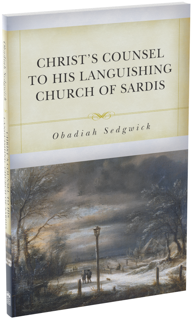 Christ's Counsel to His Languishing Church of Sardis: The Dying or Decaying Christian with the Means and Helps of His Recovery and Strengthening