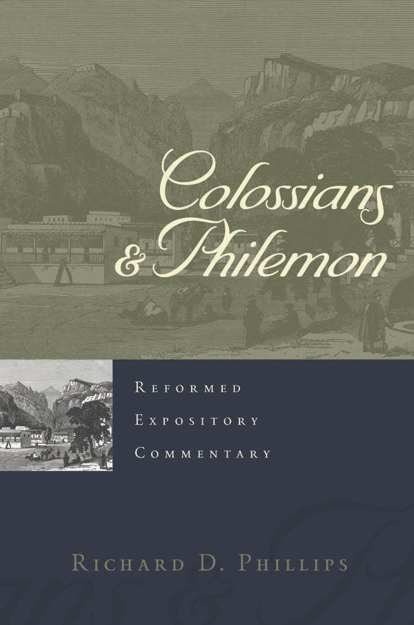 Colossians & Philemon - Reformed Expository Commentaries