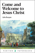 Come and Welcome to Jesus Christ - Puritan Paperbacks