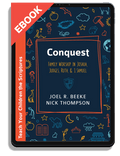 Conquest: Family Worship in Joshua, Judges, Ruth, and 1 Samuel