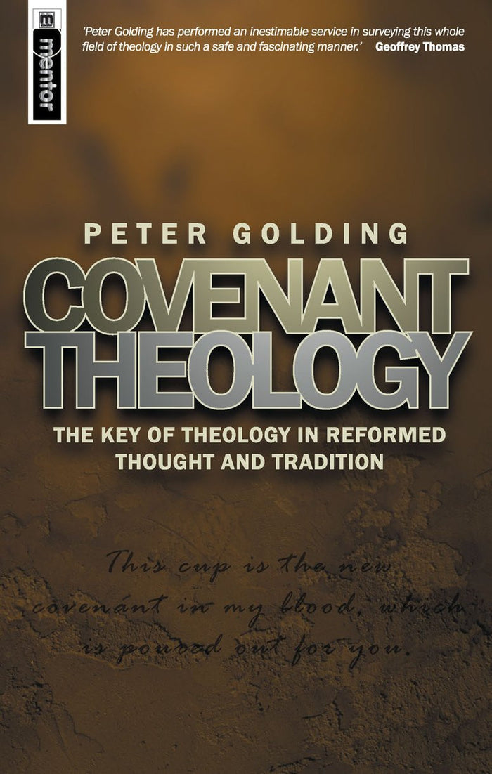 Covenant Theology: The Key of Theology in Reformed Thought and Tradition
