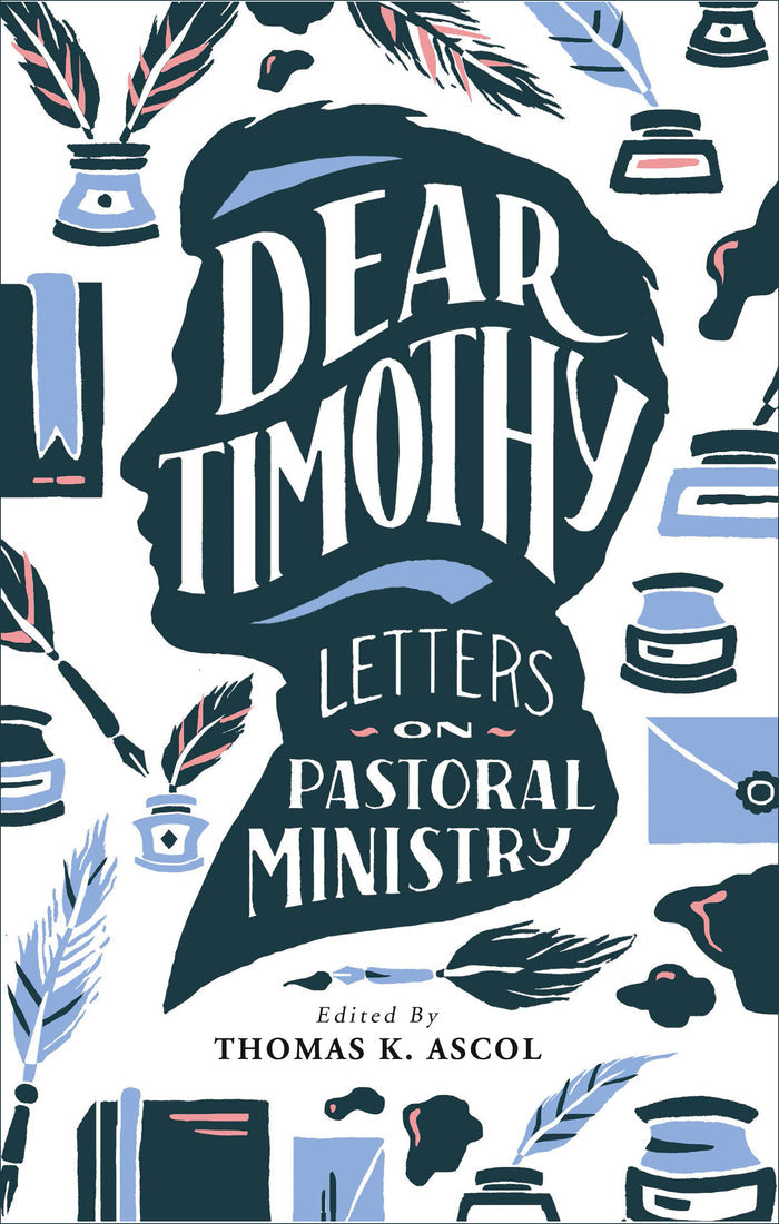 Dear Timothy: Letters on Pastoral Ministry, Revised Edition