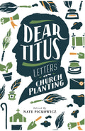Dear Titus: Letters on Church Planting