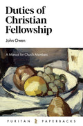 Duties of Christian Fellowship: A Manual for Church Members