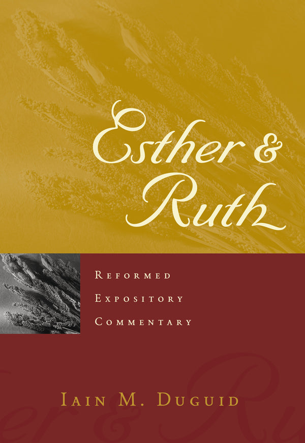 Esther & Ruth - Reformed Expository Commentary