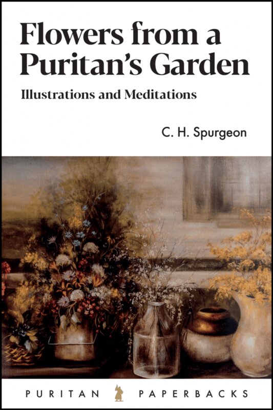 Flowers from a Puritan's Garden (Spurgeon) (Banner of Truth edition)