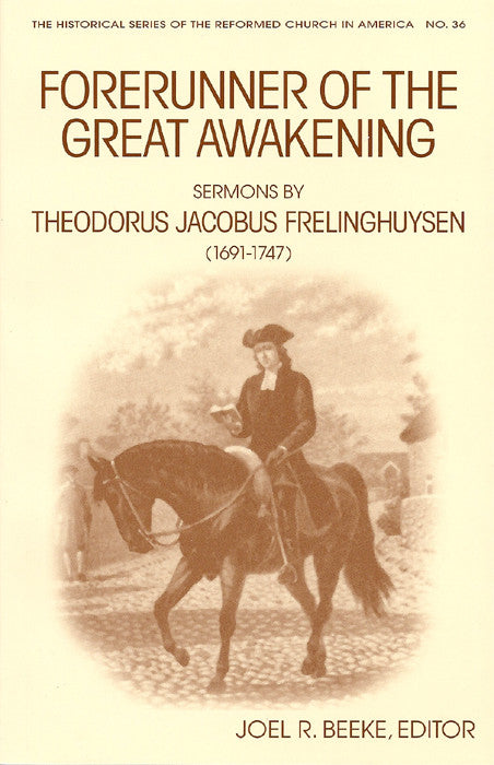 Forerunner of the Great Awakening: Sermons by Theodorus Jacobus Frelinghuysen