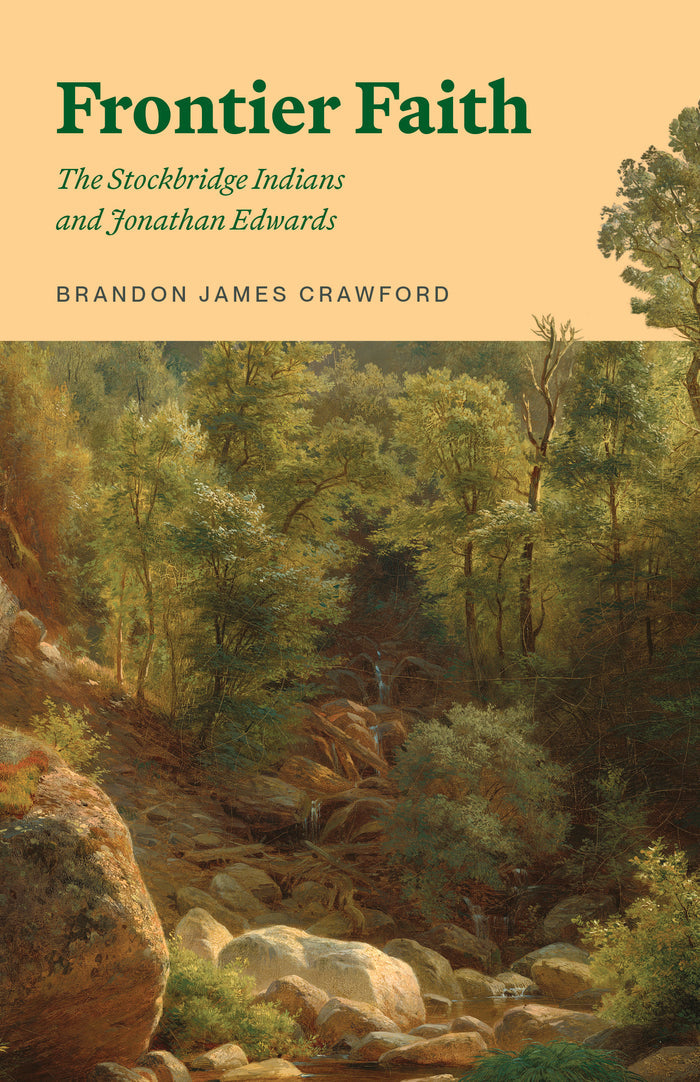 Frontier Faith: The Stockbridge Indians and Jonathan Edwards