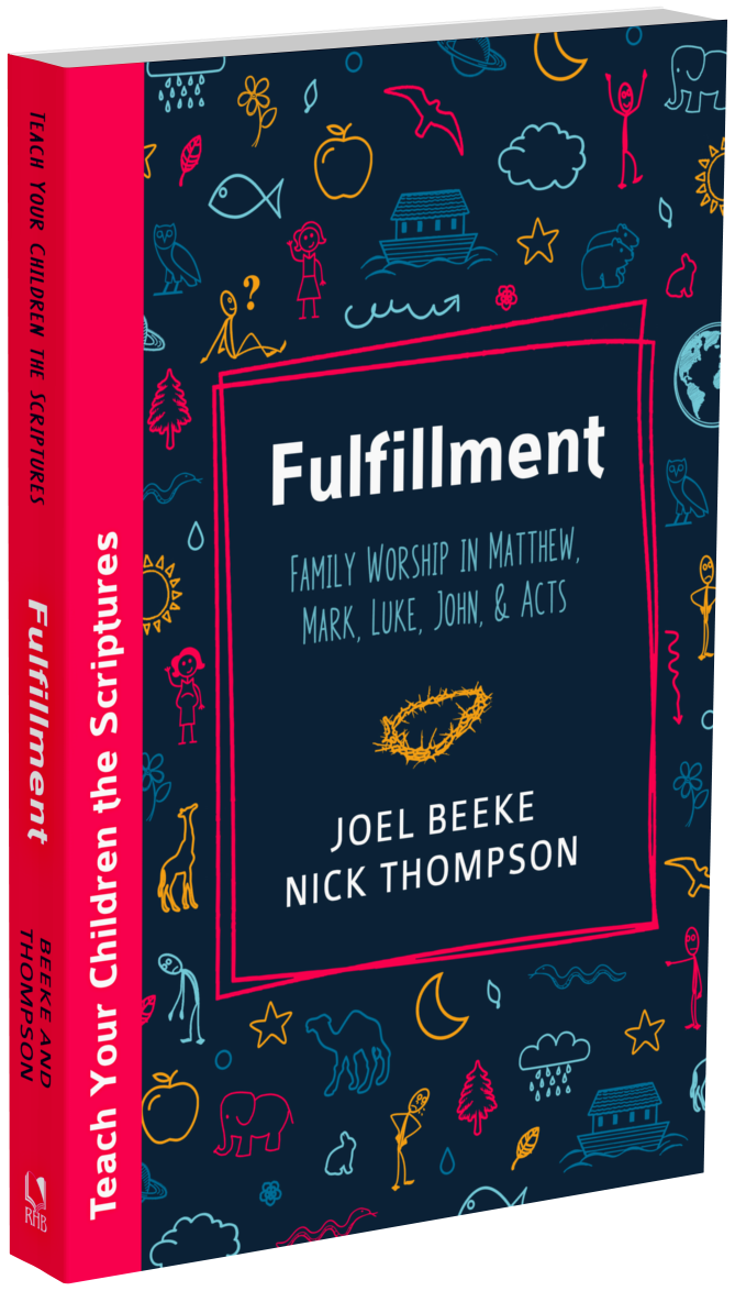 Fulfillment: Family Worship in Matthew, Luke, John, and Acts