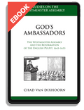God's Ambassadors: The Westminster Assembly and the Reformation of the English Pulpit, 1643-1653