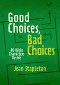 Good Choices Bad Choices: Bible Characters Decide
