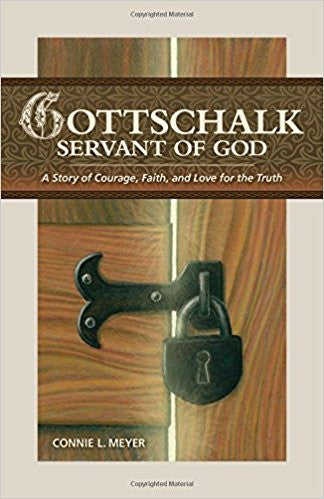 Gottschalk: Servant of God - A Story of Courage, Faith, and Love for the Truth