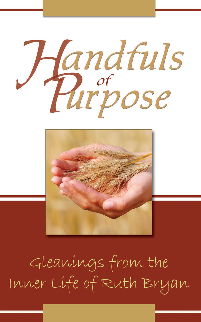 Handfuls of Purpose: Gleanings from the Inner Life of Ruth Bryan