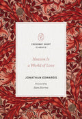 Heaven Is a World of Love - Crossway
