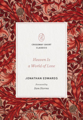 Heaven Is a World of Love - Crossway