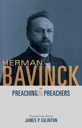 Herman Bavinck on Preaching & Preachers