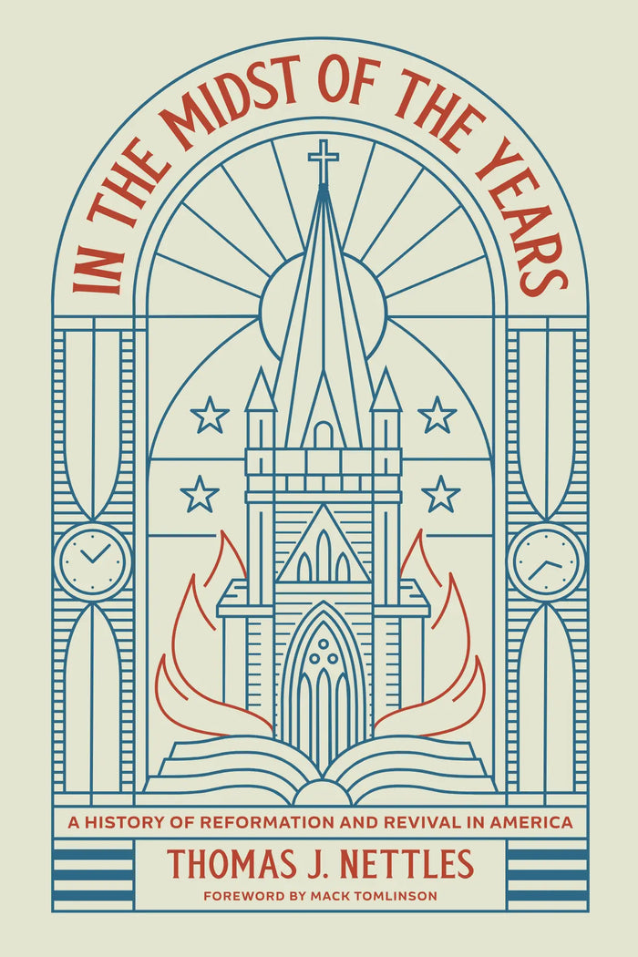 In the Midst of the Years: A History of Reformation and Revival in America