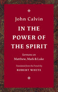 In the Power of the Spirit: Sermons in Matthew, Mark, and Luke