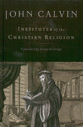 Institutes of the Christian Religion - Beveridge Translation