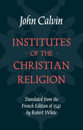 Institutes of the Christian Religion: 1541 Edition