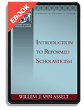 Introduction to Reformed Scholasticism